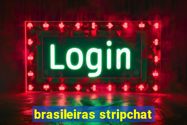 brasileiras stripchat